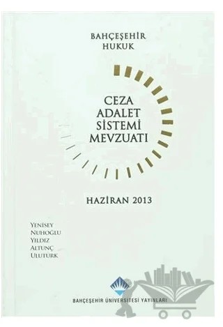 Ceza Adalet Sistemi Mevzuatı – Ali Kemal Yıldız, Ayşe Nuhoğlu, Feridun Yenisey, Hande Ulutürk, Mehmet Sinan Altunç – Bahçeşehir Üniversitesi Yayınları kitap kapağı