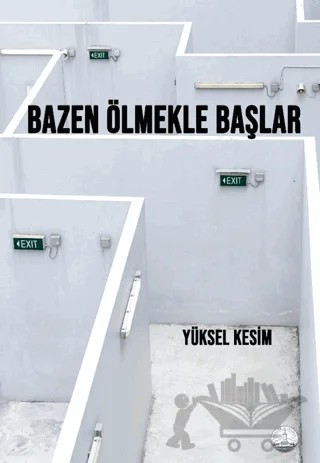Bazen Ölmekle Başlar – Yüksel Kesim – Odessa Yayınevi kitap kapağı