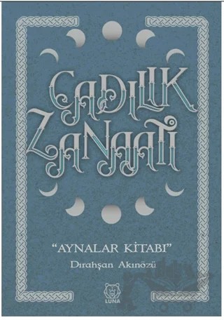 Cadılık Zanaatı - Aynalar Kitabı – Dırahşan Akınözü Ergin – Luna Yayınları kitap kapağı