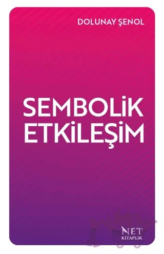 Sembolik Etkileşim – Dolunay Şenol – Net Kitaplık Yayıncılık kitap kapağı