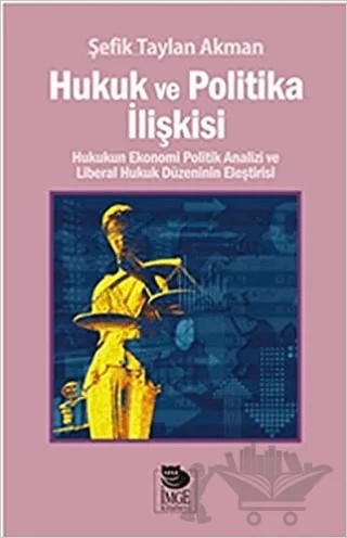 Hukuk Ve Politika İlişkisi – Şefik Taylan Akman – İmge Kitabevi Yayınları kitap kapağı