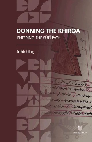 Donning the Khirqa: Entering the Ṣufi Path – Tahir Uluç – İbn Haldun Üniversitesi Yayınları kitap kapağı