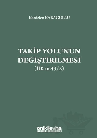 Takip Yolunun Değiştirilmesi (İİK m.43/2) – Kardelen Karagüllü – On İki Levha Yayınları kitap kapağı