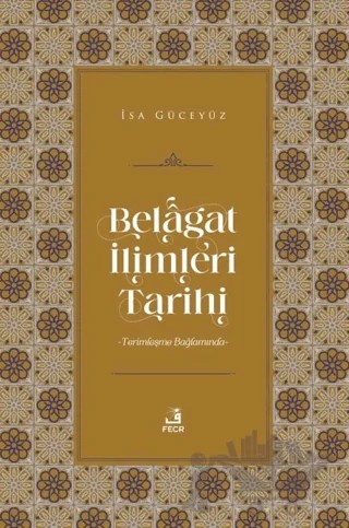 Belagat İlimleri Tarihi – İsa Güceyüz – Fecr Yayınları kitap kapağı