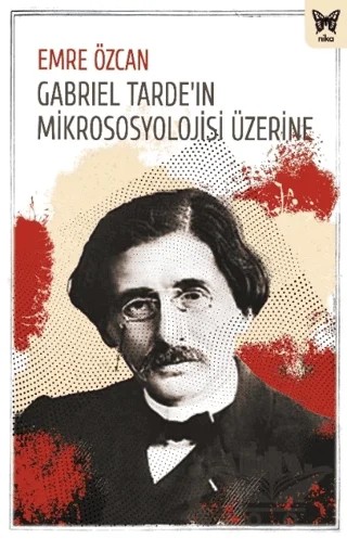 Gabriel Tarde'ın Mikrososyolojisi Üzerine – Emre Özcan – Nika Yayınevi kitap kapağı