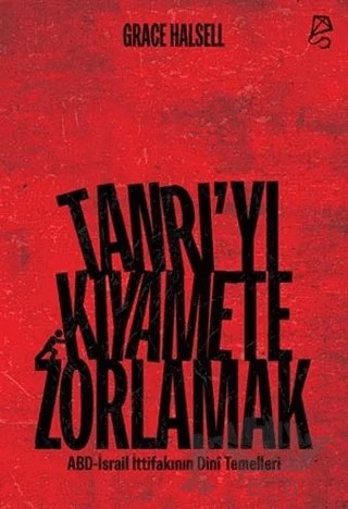 Tanrı’yı Kıyamete Zorlamak – Grace Halsell – Serbest Kitaplar kitap kapağı