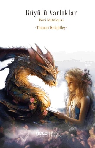 Büyülü Varlıkları: Peri Mitolojisi – Thomas Keightley – Gece Kitaplığı kitap kapağı