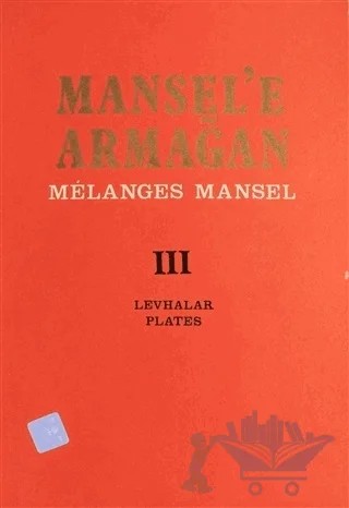 Mansel'e Armağan Cilt 3 – Melanges Mansel – Türk Tarih Kurumu Yayınları kitap kapağı