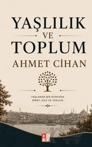 Yaşlılık ve Toplum – Ahmet Cihan – Babıali Kültür Yayıncılığı kitap kapağı