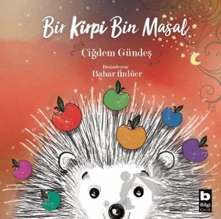 Bir Kirpi Bin Masal – Çiğdem Gündeş – Bilgi Yayınevi kitap kapağı