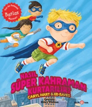 Nasıl Süper Kahraman Kurtarılır? – Caryl Hart – Beta Kids kitap kapağı