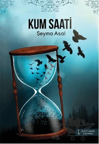 Kum Saati – Şeyma Asal – İkinci Adam Yayınları kitap kapağı
