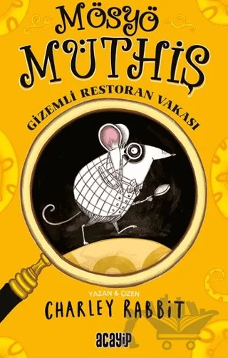 Mösyö Müthiş - Gizemli Restoran Vakası – Charley Rabbit – Acayip Kitaplar kitap kapağı