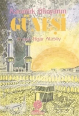 Karanlık Dünyanın Güneşi – Emine Nigar Atasoy – Gonca Yayınevi kitap kapağı
