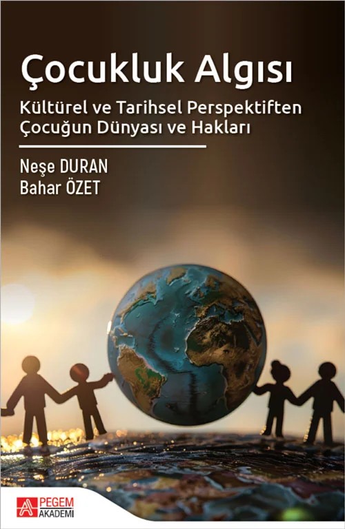 Çocukluk Algısı Kültürel ve Tarihsel Perspektiften Çocuğun Dünyası ve Hakları – Pegem Akademi Yayıncılık kitap kapağı