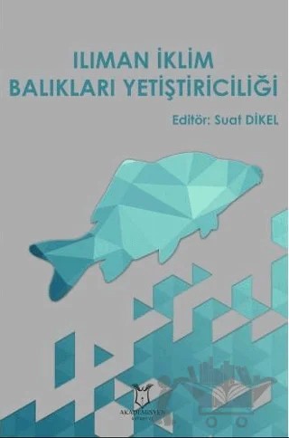 Ilıman İklim Balıkları Yetiştiriciliği – Suat Dikel – Akademisyen Kitabevi kitap kapağı