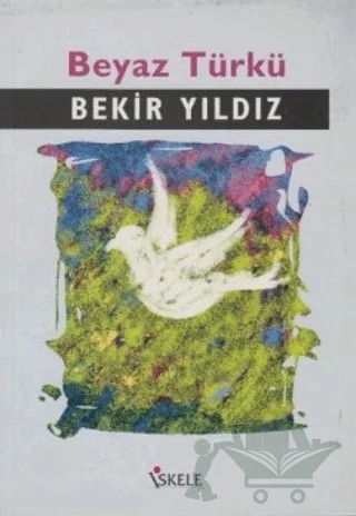 Beyaz Türkü – Bekir Yıldız – İskele Yayıncılık kitap kapağı