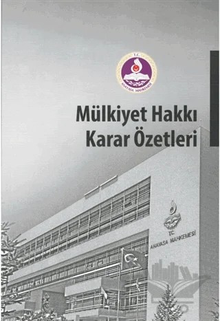 Mülkiyet Hakkı Karar Özetleri – Ayşe Didem Özdemir Akça, Eşref Uğur Şenol, Mahmut Altın, Muhammed Emin Şahiner, Olcay Özcan, Ozan Tutal, Özgür Duman, Umut Fırtına – Anayasa Mahkemesi Yayınları kitap kapağı