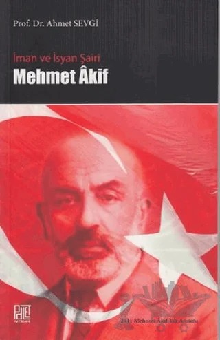 İman ve İsyan Şairi Mehmet Akif – Ahmet Sevgi – Palet Yayınları kitap kapağı