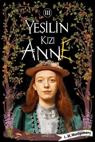 Yeşilin Kızı Anne 3 – L. M. Montgomery, Lucy Maud Montgomery – Ephesus Yayınları kitap kapağı
