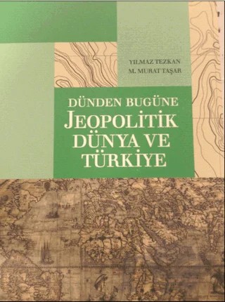 Dünden Bugüne Jeopolitik Dünya ve Türkiye – M. Murat Taşar, Yılmaz Tezkan – Ülke Kitapları kitap kapağı