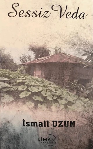 Sessiz Veda – İsmail Uzun – Liman Yayınevi kitap kapağı