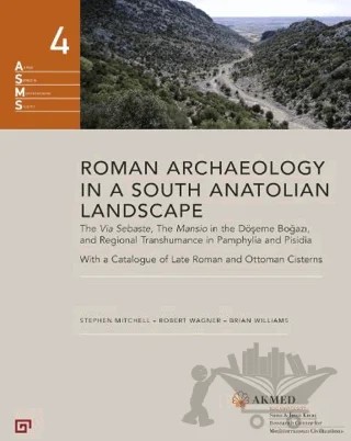 Roman Archaeology in a South Anatolian Landscape – Stephen A. Mitchell, Robert Wagner, Brian Williams – Koç Üniversitesi Yayınları kitap kapağı