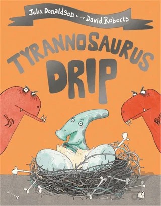 Tyrannosaurus Drip – Julia Donaldson – Pan Macmillan kitap kapağı