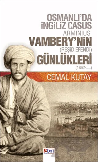 Vambery’nin Günlükleri – Cemal Kutay – Abm Yayınevi kitap kapağı