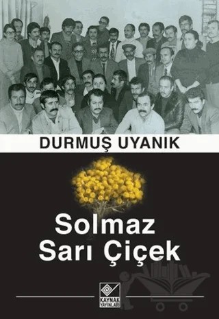 Solmaz Sarı Çiçek – Durmuş Uyanık – Kaynak Yayınları kitap kapağı