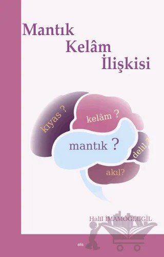 Mantık-Kelam İlişkisi – Halil İmamoğlugil – Elis Yayınları kitap kapağı