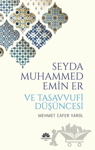 Seyda Muhammed Emin Er ve Tasavvufi Düşüncesi – Mehmet Cafer Varol – Mevsimler Kitap kitap kapağı