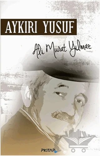 Aykırı Yusuf – Ali Murat Yılmaz – P Kitap Yayıncılık kitap kapağı