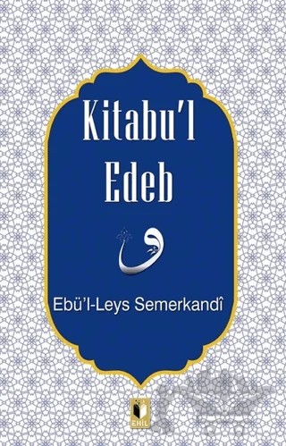 Kitabu’l Edeb – Ebü'l Leys Semerkandi – Ehil Yayınları kitap kapağı
