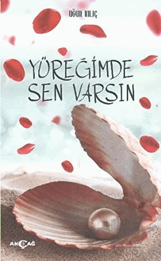 Yüreğimde Sen Varsın – Uğur Kılıç – Akçağ Yayınları kitap kapağı