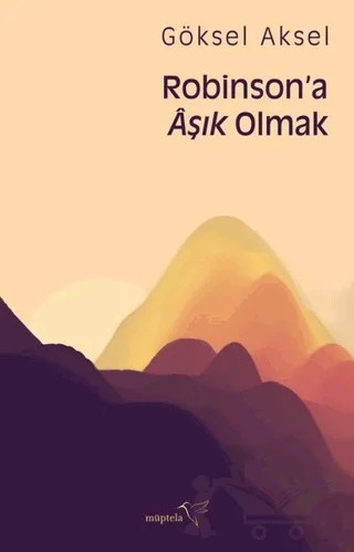 Robinson’a Aşık Olmak – Göksel Aksel – Müptela Yayınları kitap kapağı