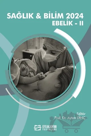 Sağlık ve Bilim 2024: Ebelik - II – Kolektif – Efe Akademi Yayınları kitap kapağı