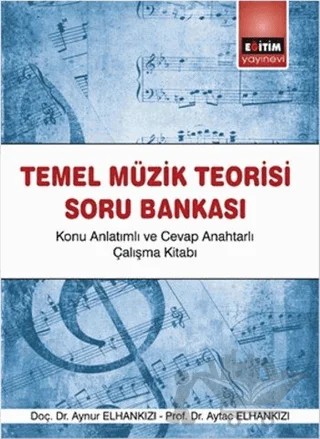 Temel Müzik Teorisi Soru Bankası – Aynur Elhankızı, Aytac Elhankızı – Eğitim Yayınevi - Ders Kitapları kitap kapağı