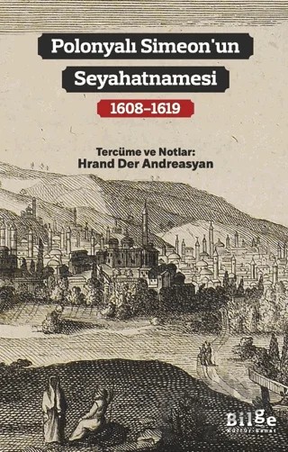 Polonyalı Simeon'un Seyahatnamasi (1608-1619) – Kolektif – Bilge Kültür Sanat kitap kapağı