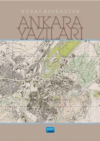 Ankara Yazıları – Nuray Bayraktar – Nobel Akademik Yayıncılık kitap kapağı
