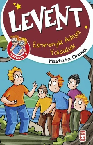 Levent İz Peşinde 6: Esrarengiz Adaya Yolculuk – Mustafa Orakçı – Timaş Çocuk kitap kapağı