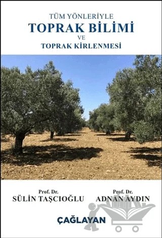 Tüm Yönleriyle Toprak Bilimi ve Toprak Kirlenmesi – Adnan Aydın, Sülin Taşcıoğlu – Çağlayan Kitabevi kitap kapağı