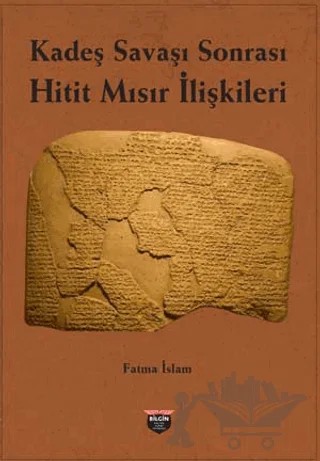 Kadeş Savaşı Sonrası Hitit-Mısır İlişkileri – Fatma İslam – Bilgin Kültür Sanat Yayınları kitap kapağı