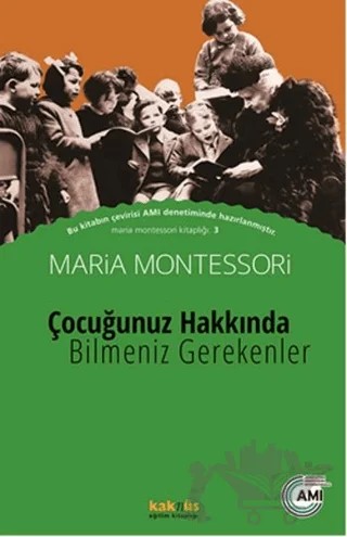 Çocuğunuz Hakkında Bilmeniz Gerekenler – Maria Montessori – Kaknüs Yayınları kitap kapağı
