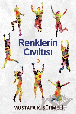Renklerin Cıvıltısı – Mustafa K. Sürmeli – Cinius Yayınları kitap kapağı