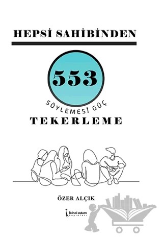 Hepsi Sahibinden 553 Söylemesi Güç Tekerleme – Özer Alçık – İkinci Adam Yayınları kitap kapağı