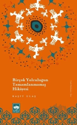 Birçok Yolculuğun Tamamlanmamış Hikayesi – Raşit Ulaş – Ötüken Neşriyat kitap kapağı