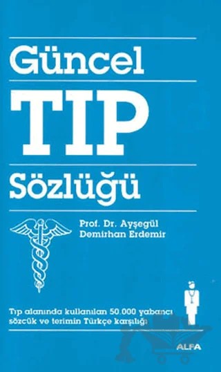 Güncel Tıp Sözlüğü – Ayşegül Demirhan Erdemir – Alfa Yayınları kitap kapağı