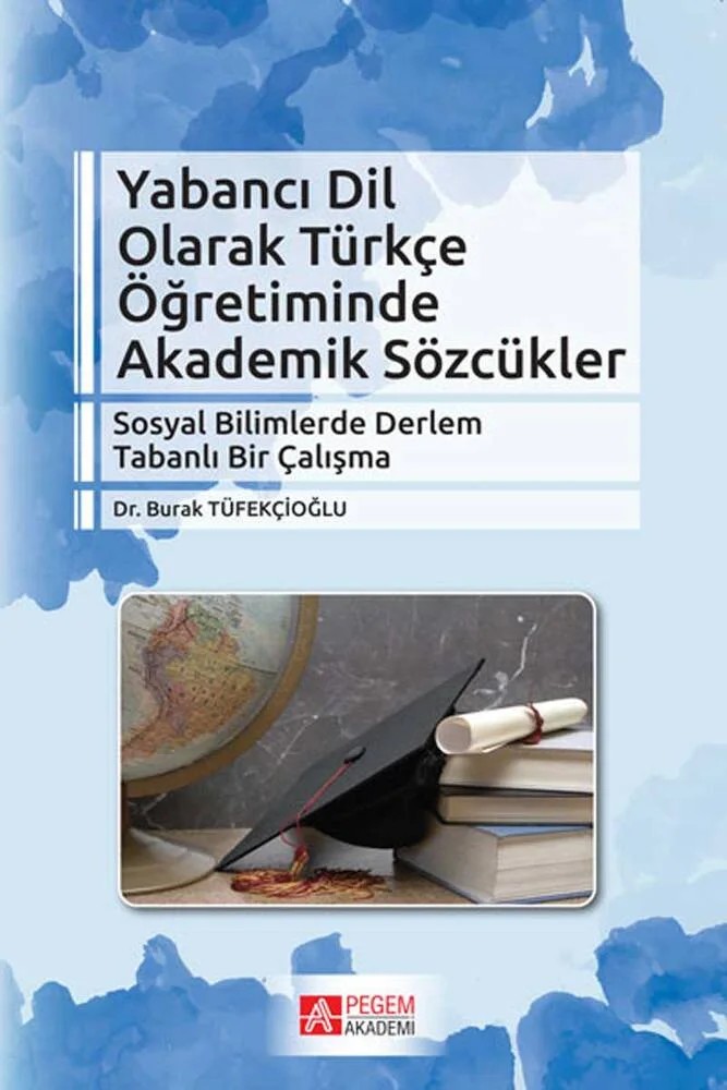 Yabancı Dil Olarak Türkçe Öğretiminde Akademik Sözcükler – Burak Tüfekçioğlu – Pegem Akademi Yayıncılık kitap kapağı