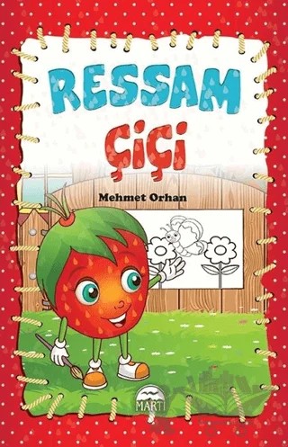 Ressam Çiçi – Mehmet Orhan – Martı Çocuk Yayınları kitap kapağı